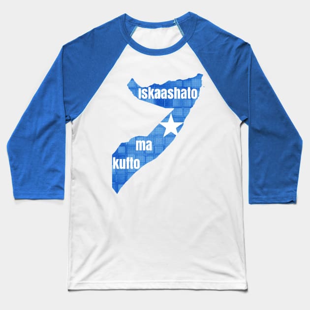 Somali proverb - "Iskaashato ma Kufto"  - When people stand together they do not fall. Baseball T-Shirt by Tony Cisse Art Originals